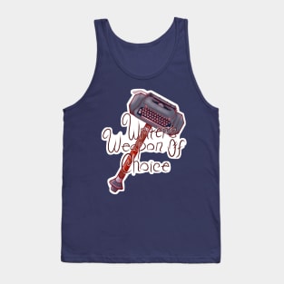 Writer's Weapon of Choice Tank Top